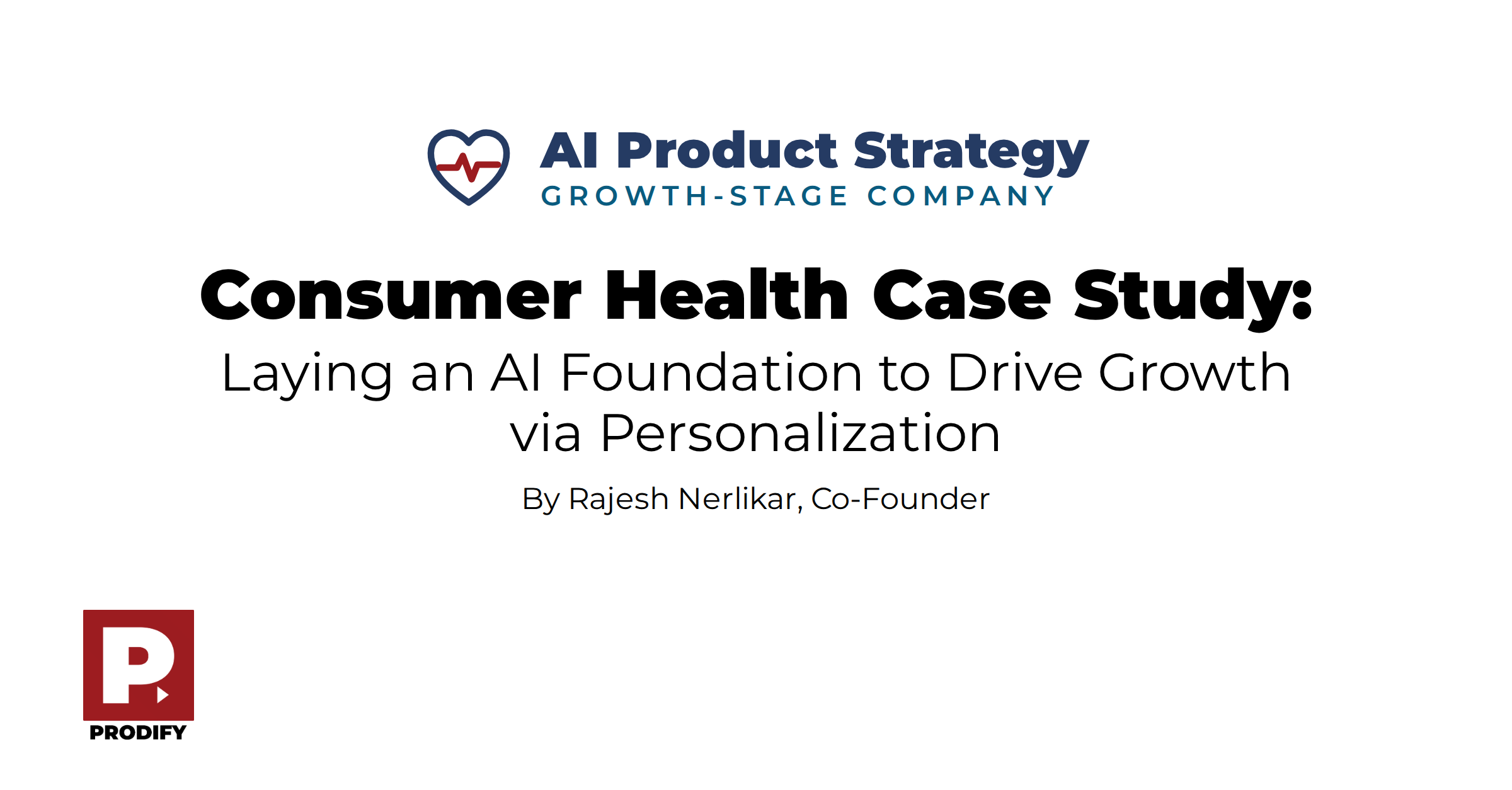 Consumer Health Case Study: Laying an AI Foundation to Drive Growth via Personalization,